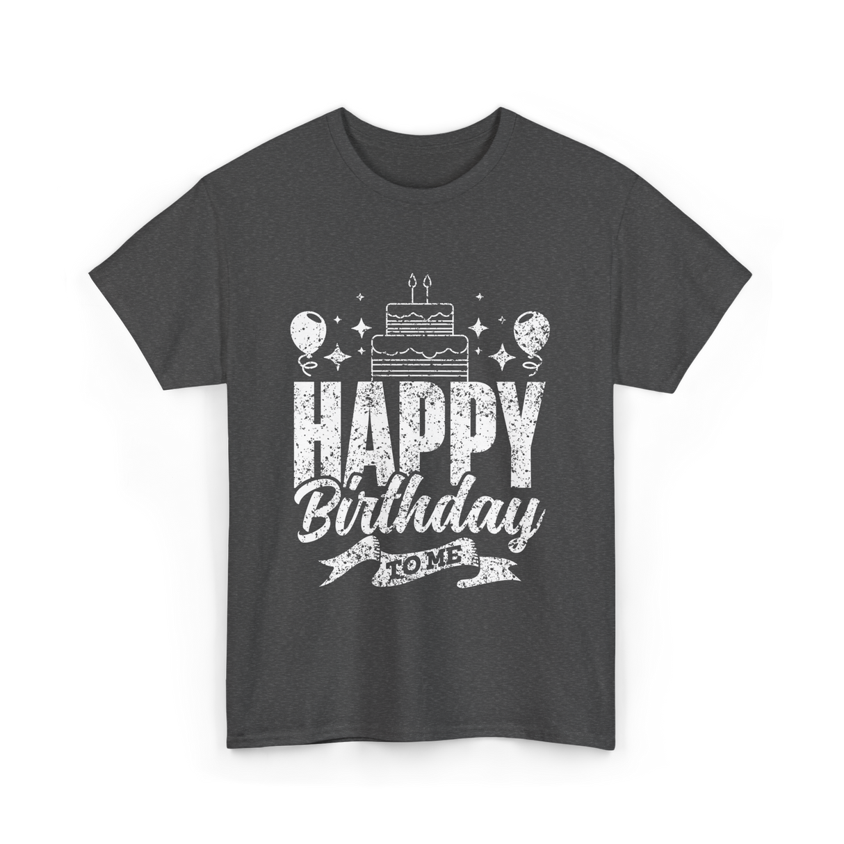 Happy Birthday To Me Celebration T-Shirt - Dark Heather