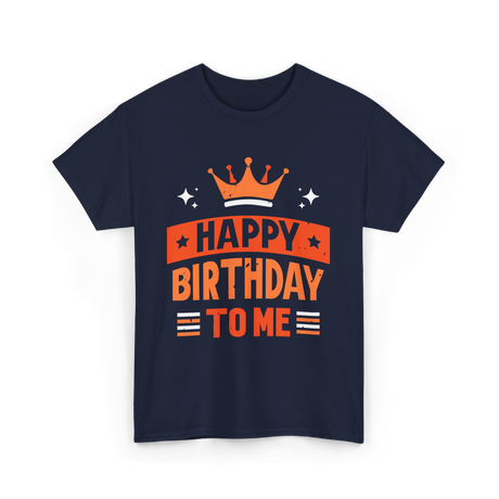 Happy Birthday To Me Celebration T-Shirt - Navy