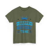 Happy Birthday To Me Celebration T-Shirt - Military Green