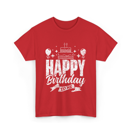 Happy Birthday To Me Celebration T-Shirt - Red