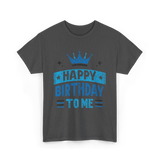 Happy Birthday To Me Celebration T-Shirt - Dark Heather