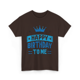 Happy Birthday To Me Celebration T-Shirt - Dark Chocolate