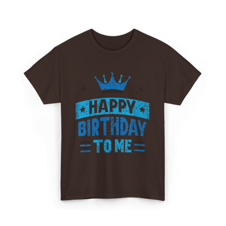 Happy Birthday To Me Celebration T-Shirt - Dark Chocolate