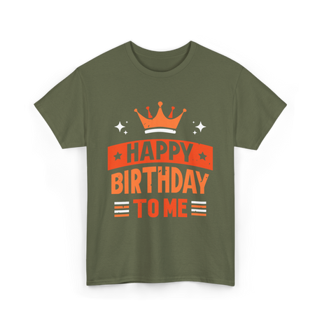 Happy Birthday To Me Celebration T-Shirt - Military Green