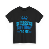 Happy Birthday To Me Celebration T-Shirt - Black