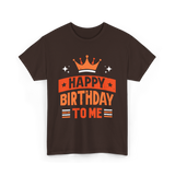 Happy Birthday To Me Celebration T-Shirt - Dark Chocolate