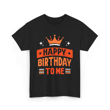 Happy Birthday To Me Celebration T-Shirt - Black