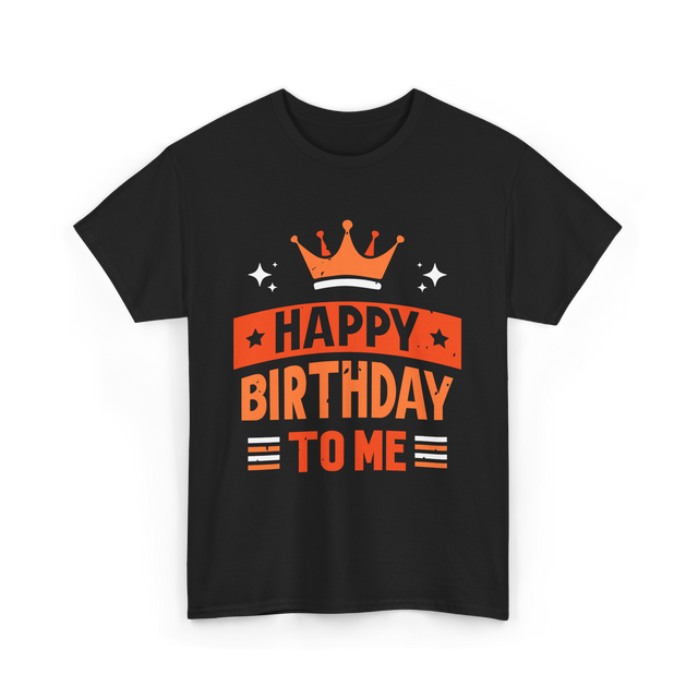 Happy Birthday To Me Celebration T-Shirt - Black