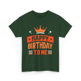 Happy Birthday To Me Celebration T-Shirt - Forest Green