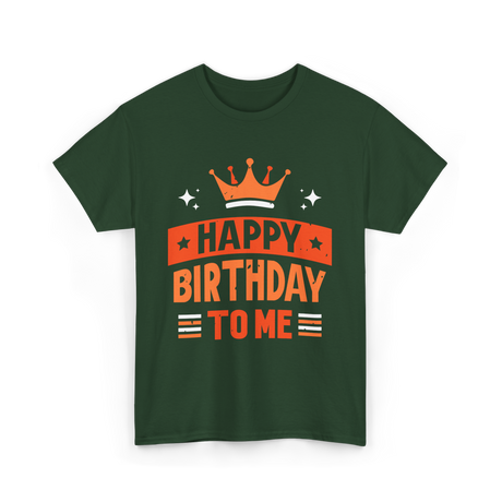 Happy Birthday To Me Celebration T-Shirt - Forest Green