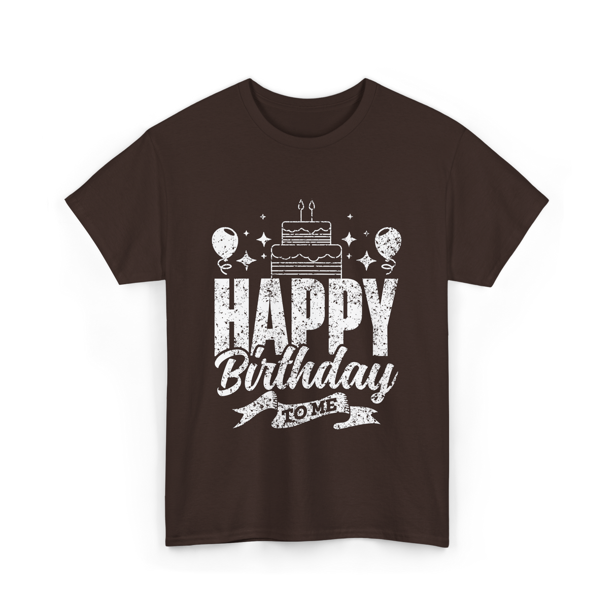 Happy Birthday To Me Celebration T-Shirt - Dark Chocolate