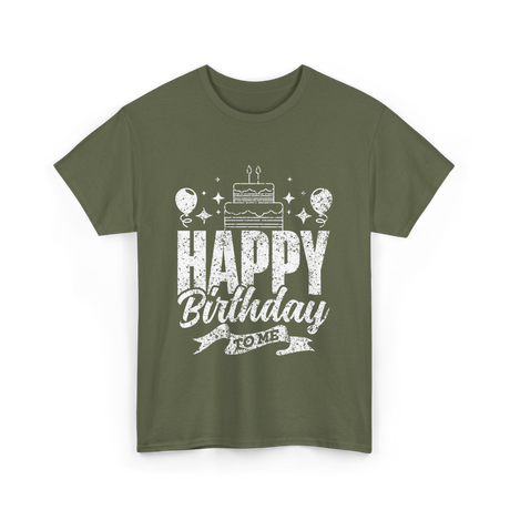 Happy Birthday To Me Celebration T-Shirt - Military Green