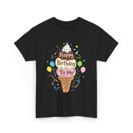 Happy Birthday To Me Ice Cream T-Shirt - Black