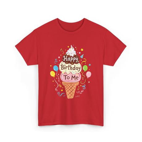 Happy Birthday To Me Ice Cream T-Shirt - Red