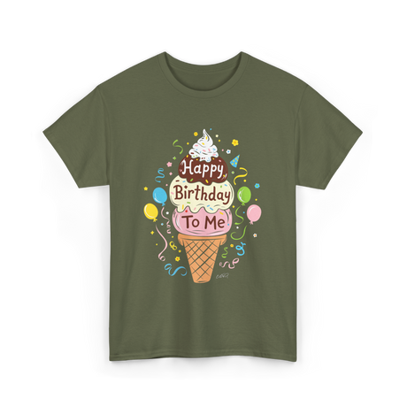 Happy Birthday To Me Ice Cream T-Shirt - Military Green