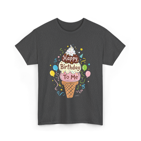 Happy Birthday To Me Ice Cream T-Shirt - Dark Heather