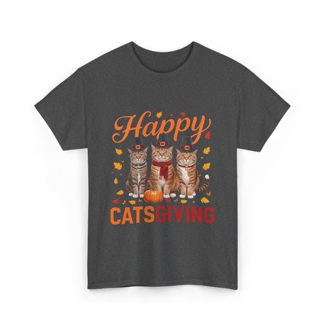 Happy Catsgiving Cats Thanksgiving T-Shirt - Dark Heather