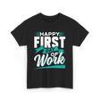 Happy First Day Work Profession T-Shirt - Black