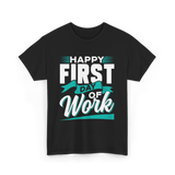 Happy First Day Work Profession T-Shirt - Black