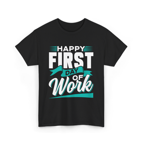 Happy First Day Work Profession T-Shirt - Black