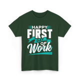 Happy First Day Work Profession T-Shirt - Forest Green