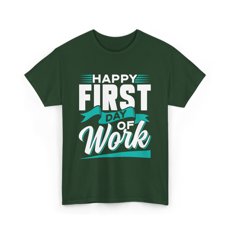 Happy First Day Work Profession T-Shirt - Forest Green