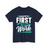 Happy First Day Work Profession T-Shirt - Navy