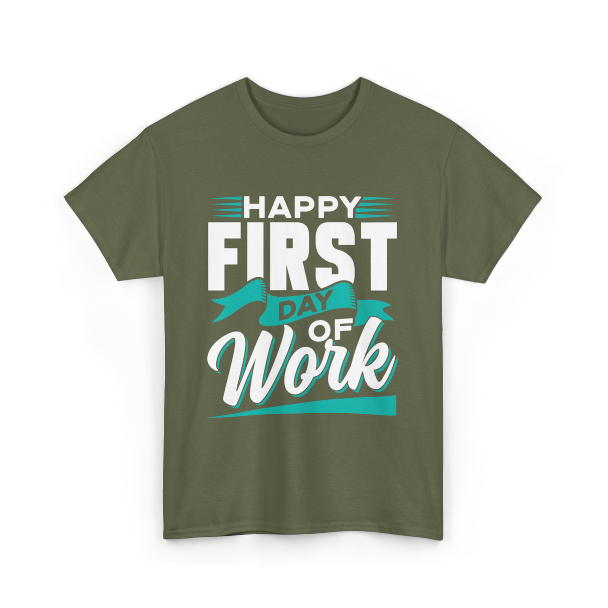 Happy First Day Work Profession T-Shirt - Military Green