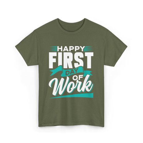 Happy First Day Work Profession T-Shirt - Military Green