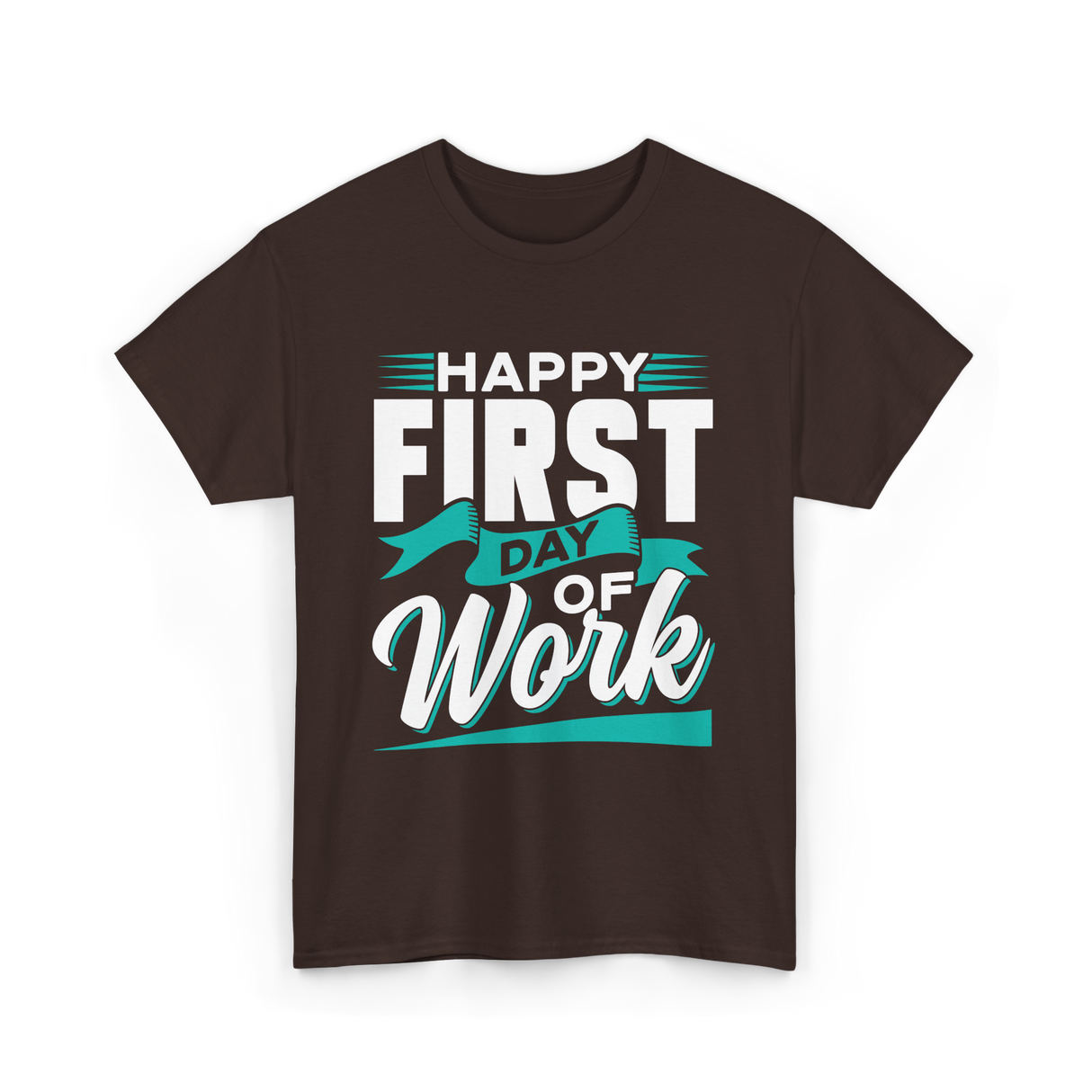 Happy First Day Work Profession T-Shirt - Dark Chocolate