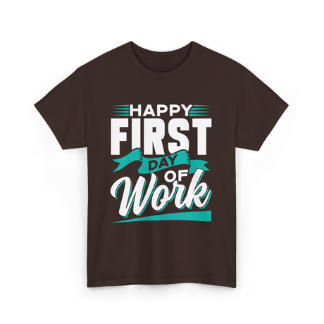 Happy First Day Work Profession T-Shirt - Dark Chocolate