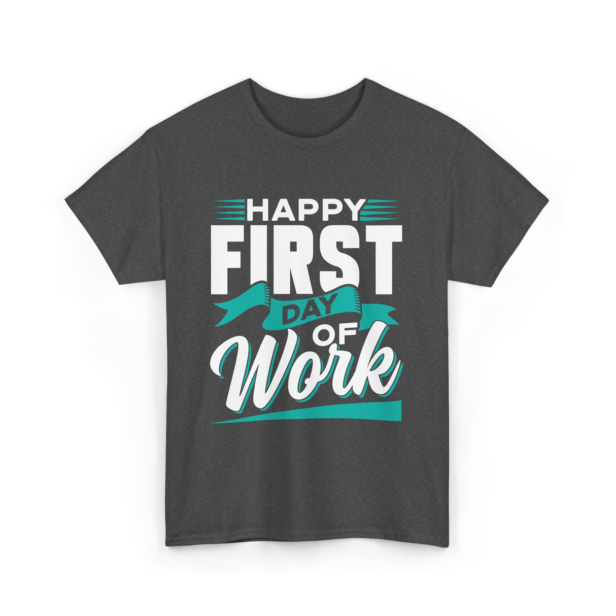 Happy First Day Work Profession T-Shirt - Dark Heather