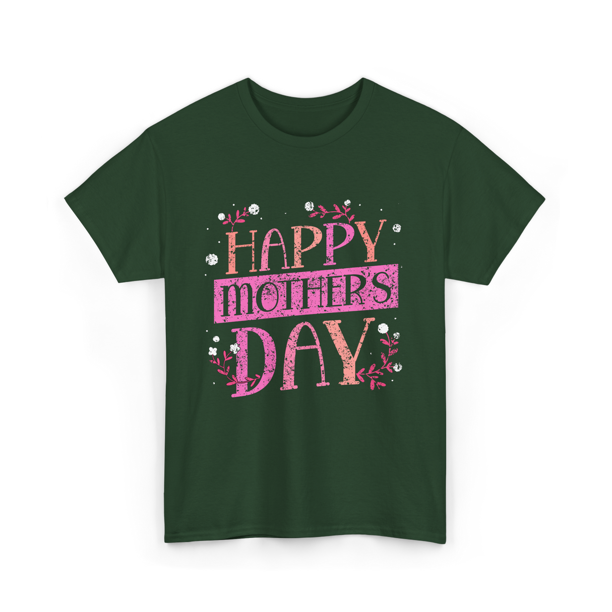 Happy Mother's Day Mom T-Shirt - Forest Green