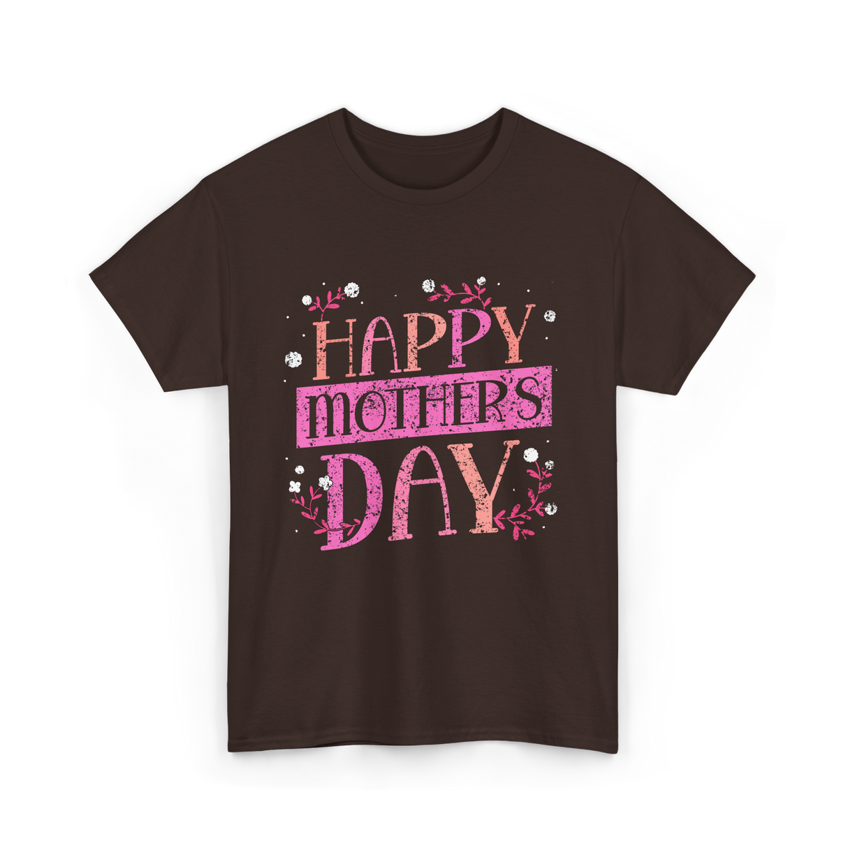 Happy Mother's Day Mom T-Shirt - Dark Chocolate