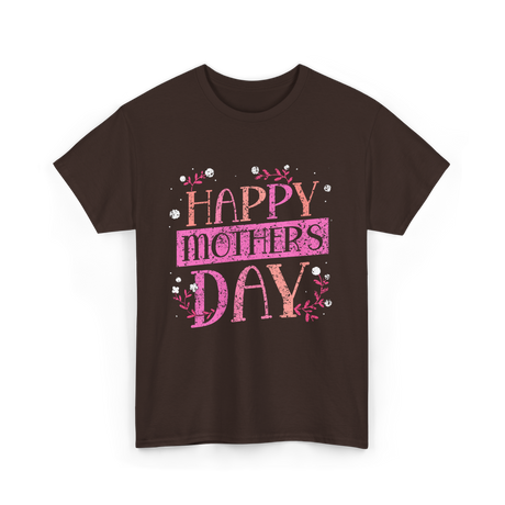 Happy Mother's Day Mom T-Shirt - Dark Chocolate