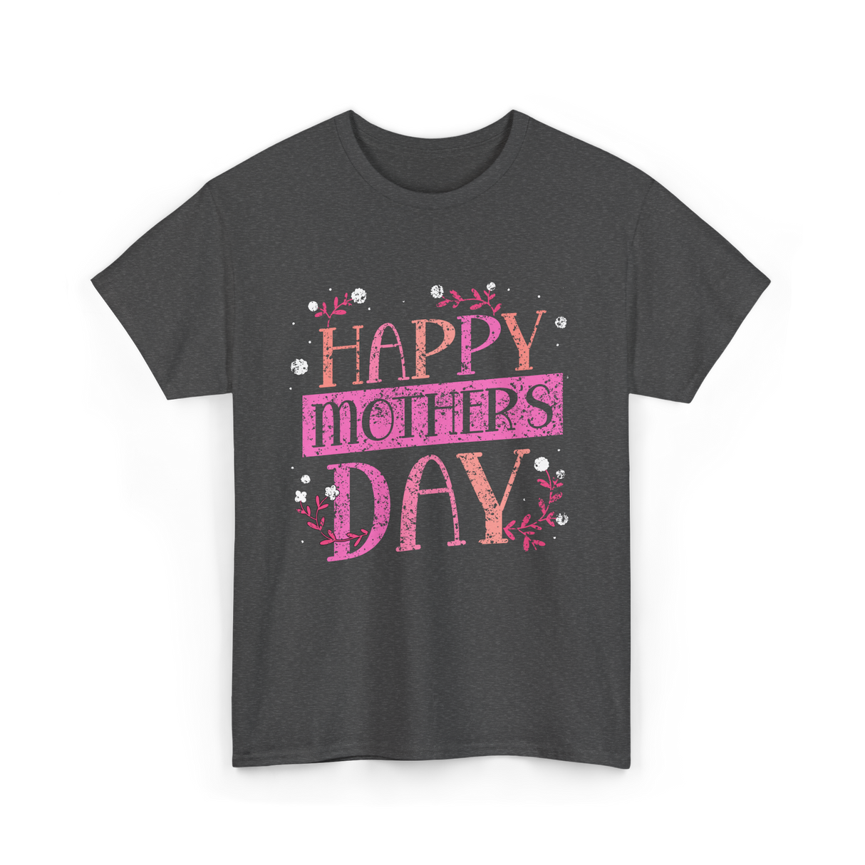 Happy Mother's Day Mom T-Shirt - Dark Heather