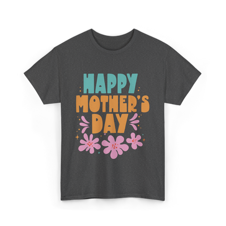 Happy Mother's Day Mother Mama T-Shirt - Dark Heather