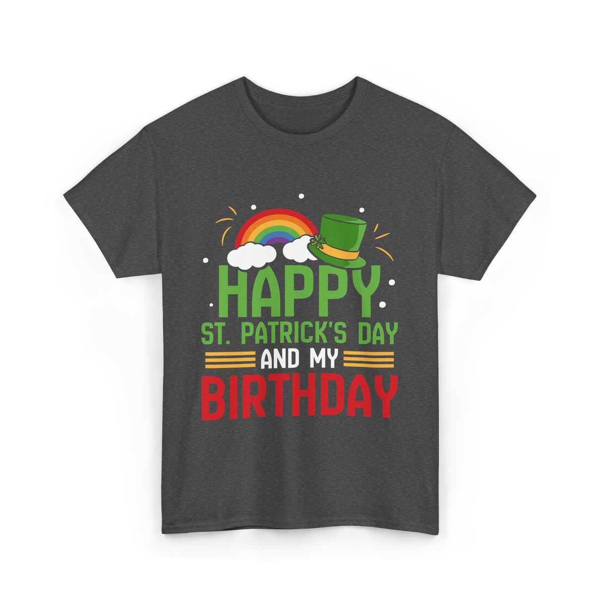 Happy St Patricks Day Birthday Celebration T-Shirt - Dark Heather