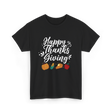 Happy Thanks Giving Thanksgiving Holiday T-Shirt - Black