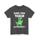 Have You Taken Attendance Dinosaur T-Shirt - Dark Heather