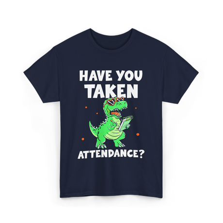 Have You Taken Attendance Dinosaur T-Shirt - Navy