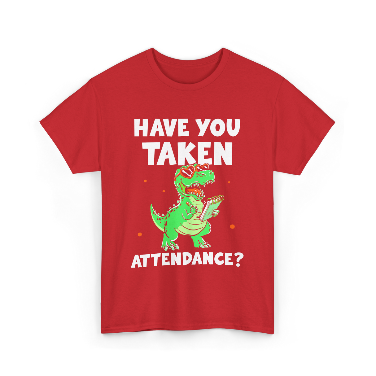 Have You Taken Attendance Dinosaur T-Shirt - Red