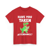 Have You Taken Attendance Dinosaur T-Shirt - Red