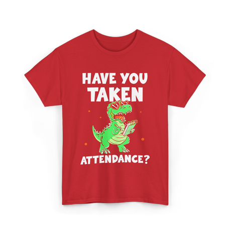 Have You Taken Attendance Dinosaur T-Shirt - Red