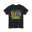 Have You Taken Attendance Education T-Shirt - Black