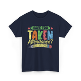 Have You Taken Attendance Education T-Shirt - Navy