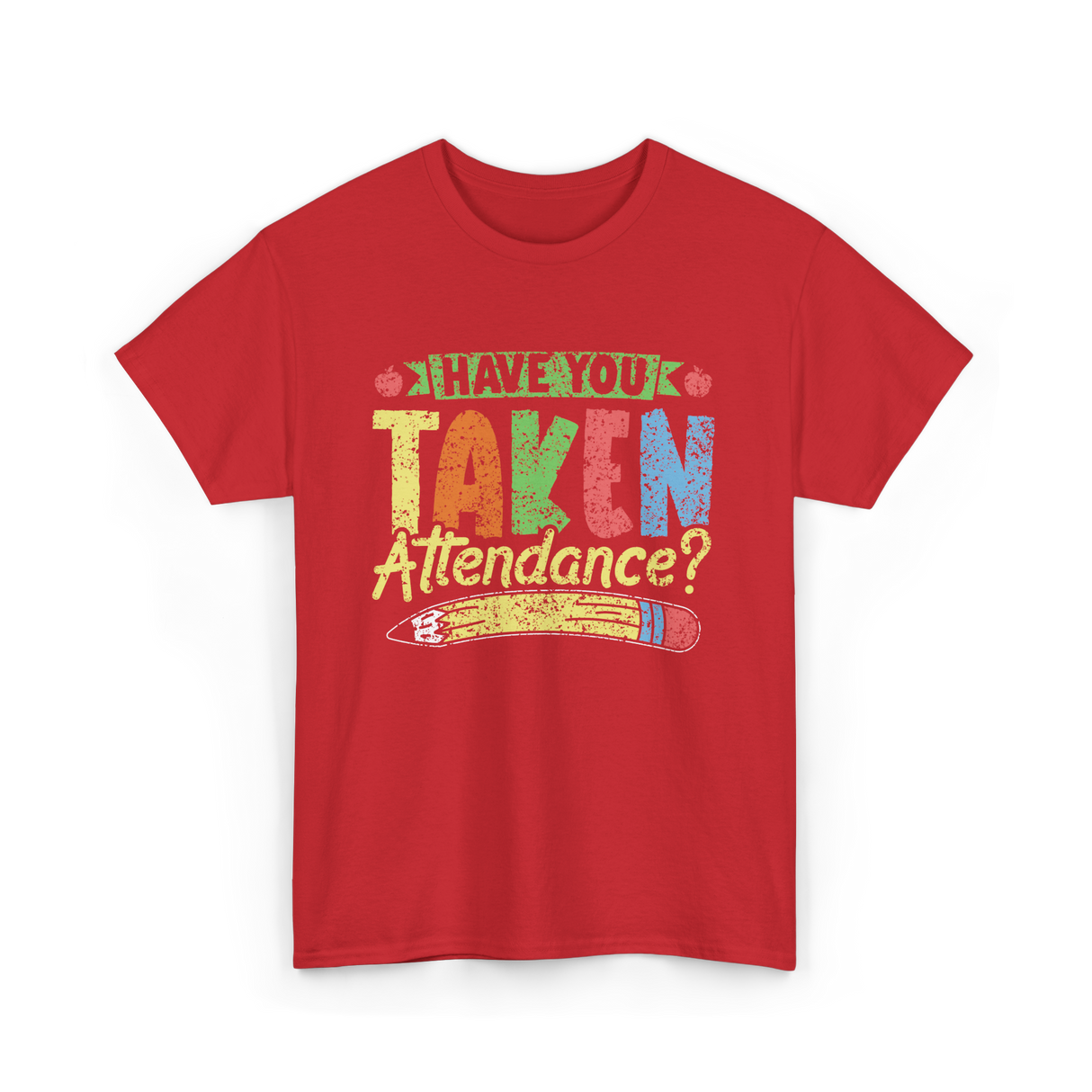 Have You Taken Attendance Education T-Shirt - Red