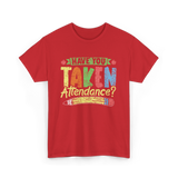 Have You Taken Attendance Education T-Shirt - Red