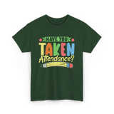 Have You Taken Attendance Kids T-Shirt - Forest Green