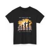 He Died Christian Faith T-Shirt - Black